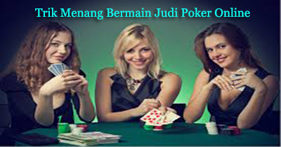 trik menang judi poker online